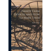 Handy Farm Devices and how to Make Them - Paperback