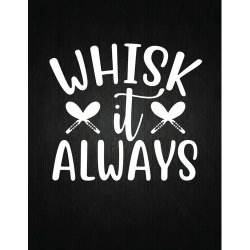 Whisk it always: Recipe Notebook to Write In Favorite Recipes - Best Gift for your MOM - Cookbook For Writing Recipes - Recipes and Not - Paperback