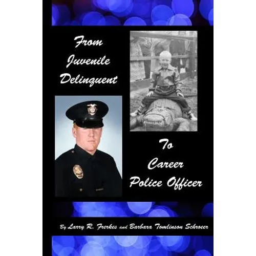 From Juvenile Delinquent to Career Police Officer - Paperback