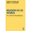 Religion in 50 Words: A Critical Vocabulary - Paperback
