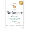 The Beekeeper: Pollinating Your Organization for Transformative Growth - Hardcover
