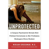 Unprotected: A Campus Psychiatrist Reveals How Political Correctness in Her Profession Endangers Every Student - Paperback