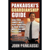 Pankauski's Guardianship Guide: How Your Family Will Fight over You & Your Money While You Are Still Alive - Paperback