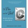 The Pen and the Bell: Mindful Writing in a Busy World - Paperback