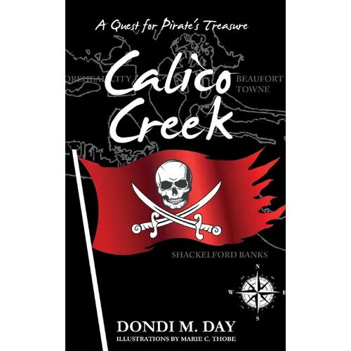 Calico Creek: A Quest for Pirate's Treasure: A Quest for Pirate's Treasure - Hardcover