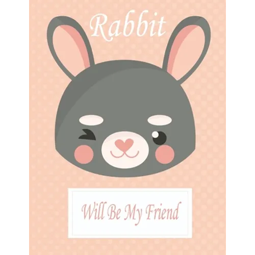 Rabbit Will Be My Friend: Animal Coloring book Great Gift for Kids Boys & Girls, Ages 4-8 - Paperback