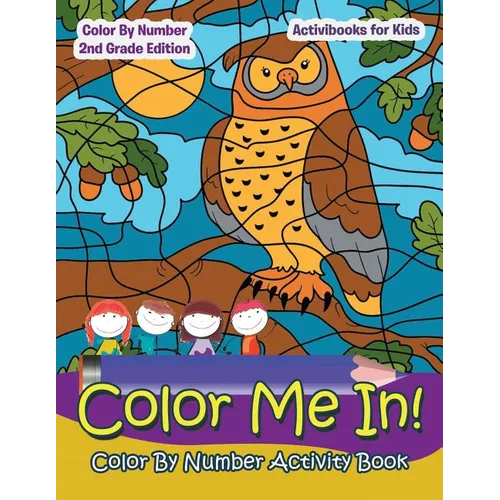 Color Me In! Color By Number Activity Book - Color By Number 2Nd Grade Edition - Paperback