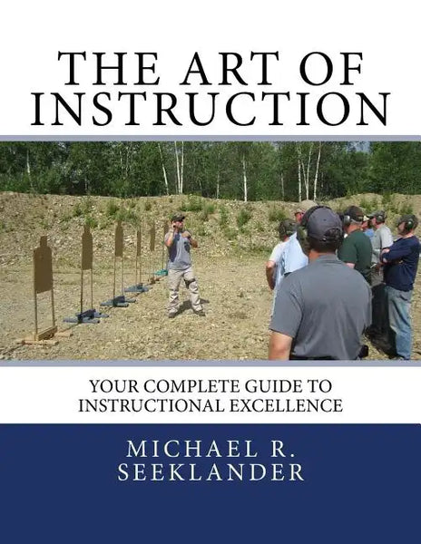 The Art Of Instruction: Your Complete Guide To Instructional Excellence - Paperback