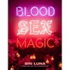 Blood Sex Magic: Everyday Magic for the Modern Mystic - Hardcover
