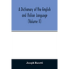 A Dictionary of the English and Italian Language (Volume II) - Paperback