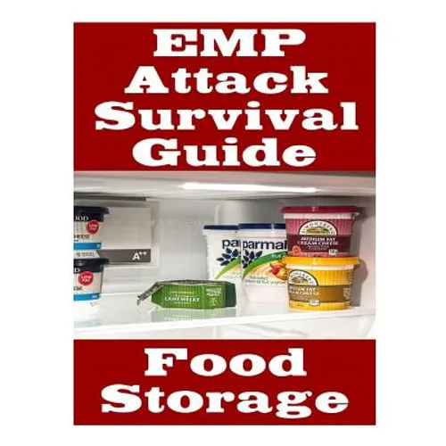 EMP Attack Survival Guide: Food Storage: The Ultimate Beginner's Guide On How Develop A Food Survival Plan and Store Food To Help You Survive An - Paperback