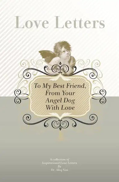 To My Best Friend, From Your Angel Dog With Love: A Collection Of Inspirational Love Letters - Paperback