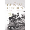 The Chinese Question: The Gold Rushes and Global Politics - Hardcover