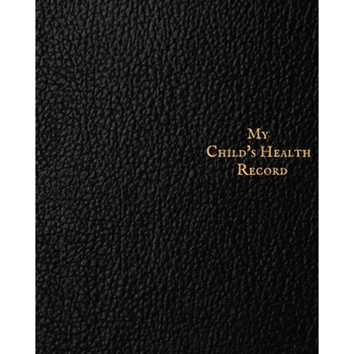 My child's Health Record: Child's Medical History To do Book, Baby 's Health keepsake Register & Information Record Log, Treatment Activities Tracker - Paperback