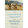 The Evangelical Theology of the Orthodox Church - Paperback