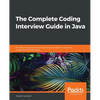 The Complete Coding Interview Guide in Java: An effective guide for aspiring Java developers to ace their programming interviews - Paperback