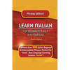 Learn Italian For Beginners Easily and In Your Car Phrases Edition! Contains Over 1000 Italian Beginner & Intermediate Phrases: Perfect For Travel - B - Paperback