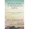 Awakening a Woman's Soul: The Power of Meditation and Mindfulness to Transform Your Life - Paperback