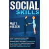 Social Skills: How to Analyze People and Body Language Instantly, Handle Small Talk and Conversation as an Introvert, Improve Emotional Intelligence, - Hardcover