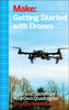 Getting Started with Drones: Build and Customize Your Own Quadcopter - Paperback