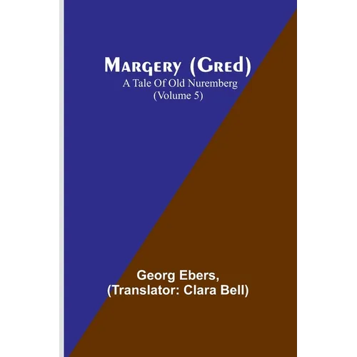 Margery (Gred): A Tale Of Old Nuremberg (Volume 5) - Paperback