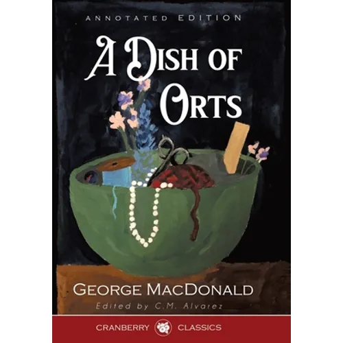 A Dish of Orts Annotated Edition: Chiefly Papers on the Imagination, and on Shakespeare - Hardcover