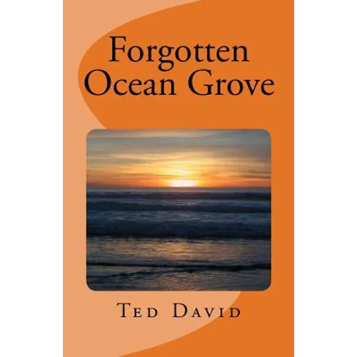 Forgotten Ocean Grove: New Jersey's Most Interesting Seaside Towm - Paperback