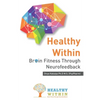 Healthy Within: Brain Fitness through Neurofeedback - Paperback