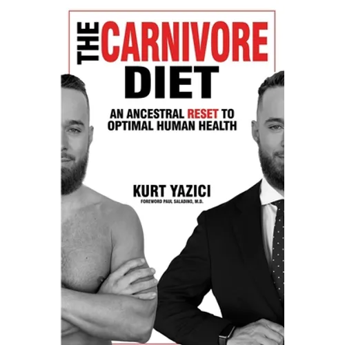 The Carnivore Diet: An Ancestral Reset to Optimal Human Health - Paperback