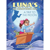 Luna's Do-Something Day: A Trip to the Moon - Hardcover