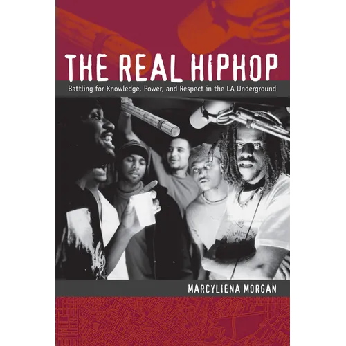 The Real Hiphop: Battling for Knowledge, Power, and Respect in the LA Underground - Paperback