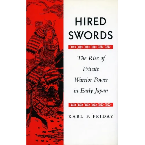 Hired Swords: The Rise of Private Warrior Power in Early Japan - Paperback