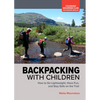 Backpacking with Children: How to Go Lightweight, Have Fun, and Stay Safe on the Trail - Paperback