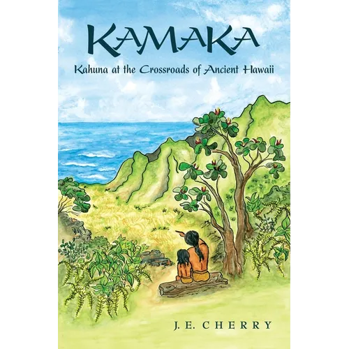 Kamaka: Kahuna at the Crossroads of Ancient Hawaii - Paperback