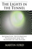 The Lights in the Tunnel: Automation, Accelerating Technology and the Economy of the Future - Paperback