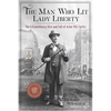 The Man Who Lit Lady Liberty: The Extraordinary Rise and Fall of Actor M. B. Curtis - Paperback