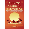 Chinese Medicine Energetics: Balance Organ Meridians Using Essential Oils & The Chinese Meridian Time Clock - Paperback