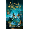 Alessia in Atlantis: The Forbidden Vial - Hardcover