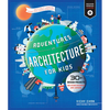 Adventures in Architecture for Kids: 30 Design Projects for Steam Discovery and Learning - Paperback