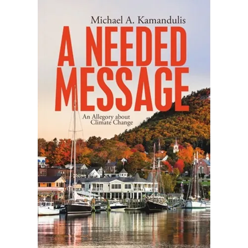 A Needed Message: An Allegory About Climate Change - Hardcover