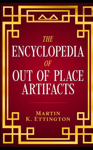 The Encyclopedia of Out of Place Artifacts - Paperback