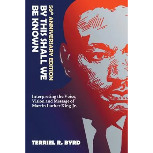 By This Shall We Be Known: Interpreting the Voice, Vision and Message of Martin Luther King Jr. - Paperback