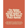The Hidden Gulag: Putting Human Rights on the North Korea Policy Agenda - Paperback