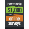 How To Make Your First $1,000 With Online Surveys - Paperback