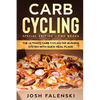 Carb Cycling: Special Edition - Two Books - The Ultimate Carb Cycling Fat Burning System With Quick Meal Plans - Paperback