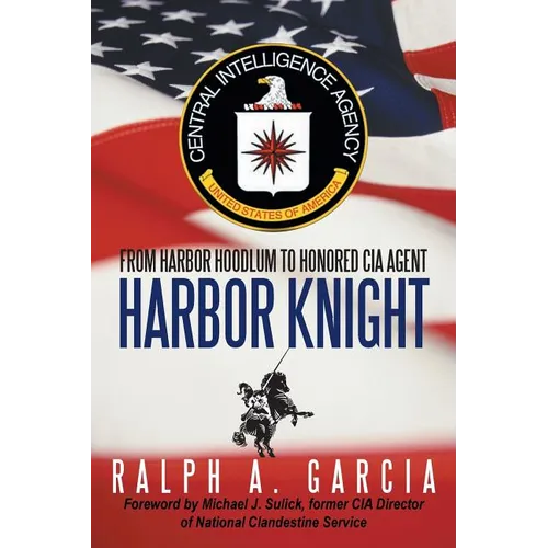 Harbor Knight: From Harbor Hoodlum to Honored CIA Agent - Paperback