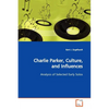 Charlie Parker, Culture, and Influences - Paperback