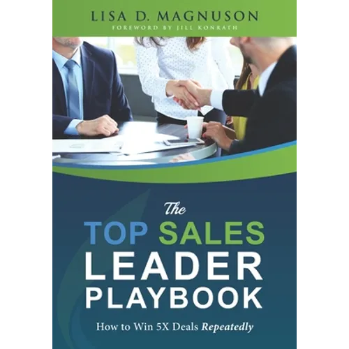 The TOP Sales Leader Playbook: How to Win 5X Deals Repeatedly - Paperback