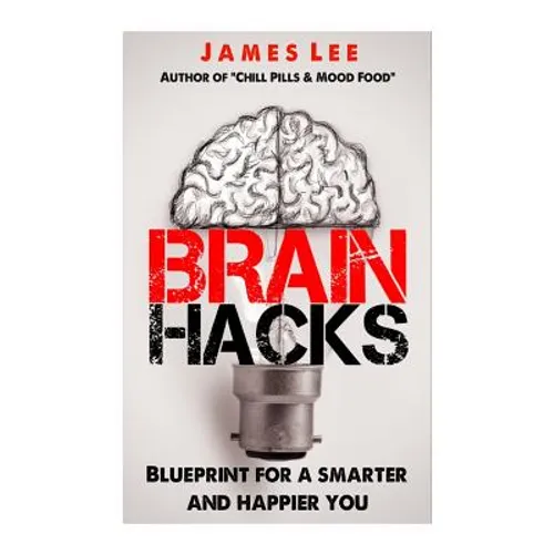 Brain Hacks - Blueprint for a smarter and happier you - Paperback