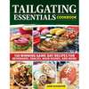 Tailgating Essentials Cookbook: 150 Winning Game-Day Recipes for Beverages, Snacks, Main Dishes, and More - Paperback